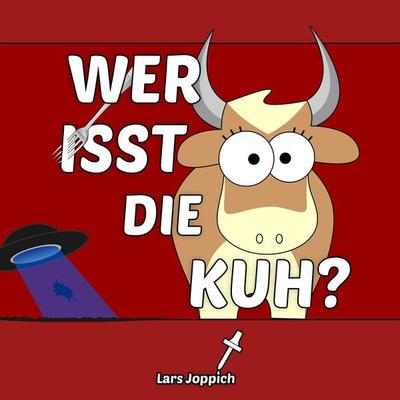 Wer isst die Kuh? - Lars Joppich, Audio, 4061707272028
