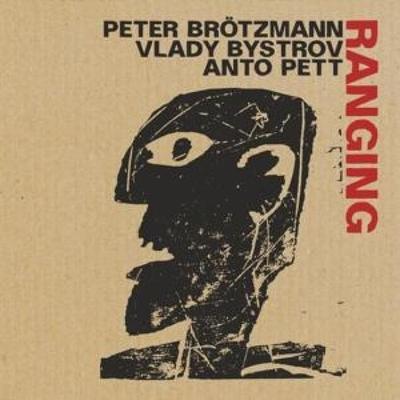 Ranging - Brotzmann,Bystrov,Pett, CD