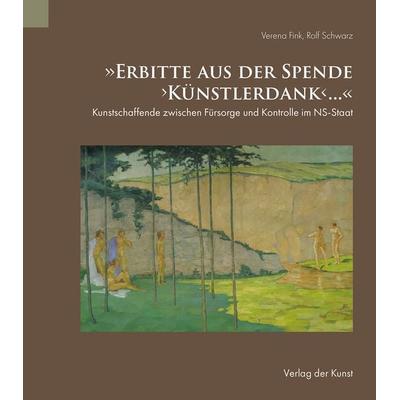 „Erbitte aus der Spende ‚Künstlerdank‘ …“, Taschenbuch von Verena Fink,Rolf Schwarz, Verlag der Kunst Dresden Ingwert Paulsen jr., 978-3-86530-270-0