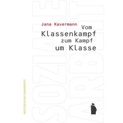 Vom Klassenkampf zum Kampf um Klasse, Taschenbuch von Jana Kavermann, Westfälisches Dampfboot, 978-3-89691-143-8