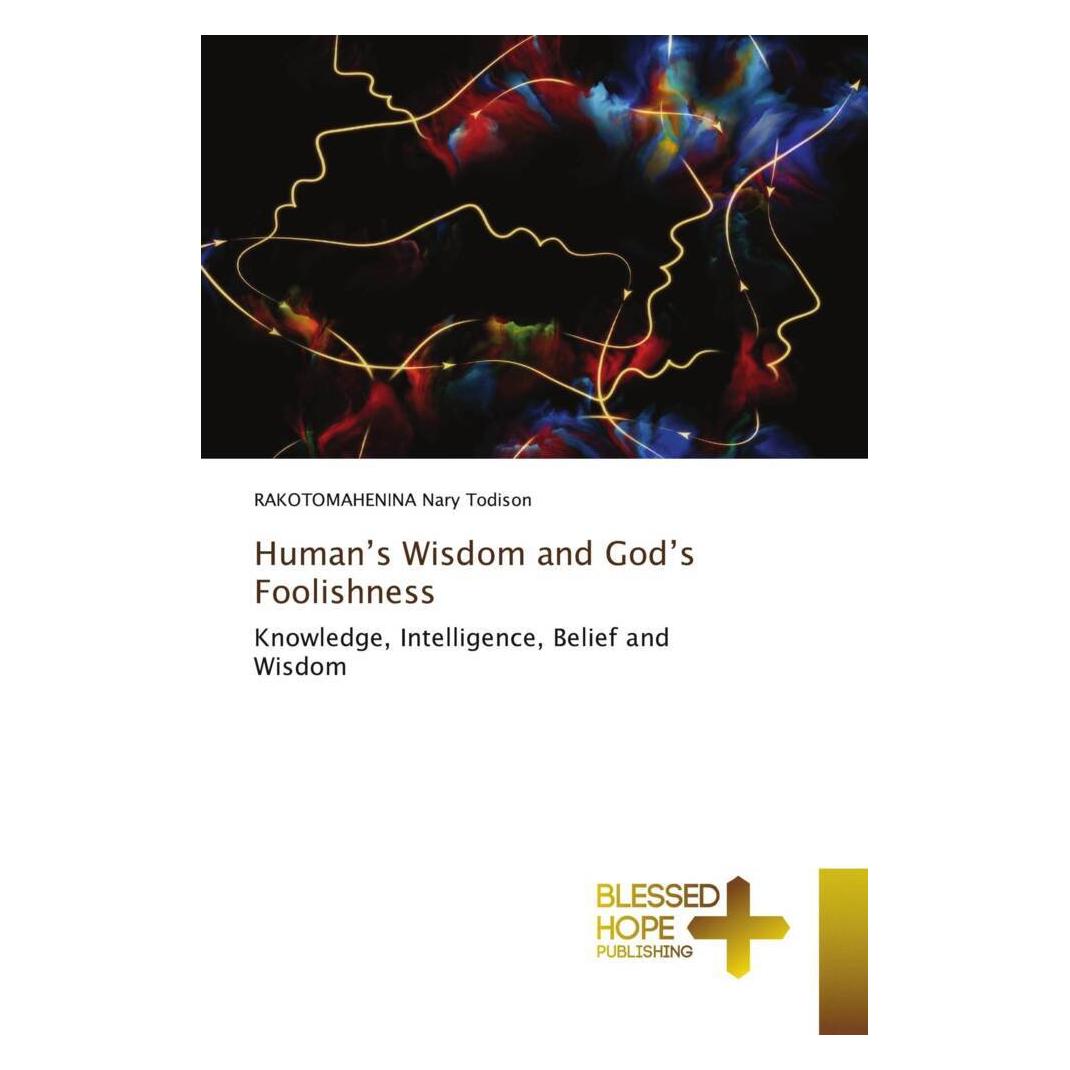 Various Publishers Human's Wisdom and God's Foolishness (RAKOTOMAHENINA Nary Todison) (56871085)