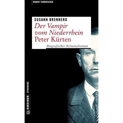 Der Vampir vom Niederrhein - Peter Kürten, Taschenbuch von Susann Brennero, Gmeiner-Verlag, 978-3-8392-1937-9