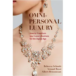 Omni-personal Luxury, Fachbücher von Albert Bensoussan, Rebecca Schmitt, Arnaud Rossi