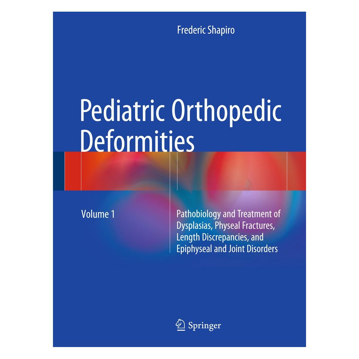 Springer Pediatric Orthopedic Deformities, Volume 1 (Englisch, Hardcover, Frederic Shapiro) (9783319205281)