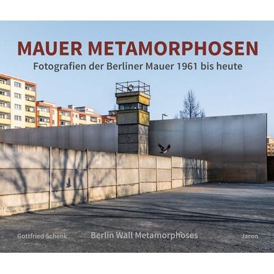 Mauer Metamorphosen, Gebundene Ausgabe von Gottfried Schenk, Jaron, 978-3-89773-403-6