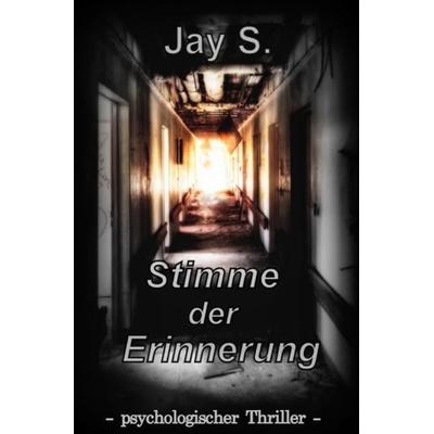 Stimme der Erinnerung, Taschenbuch von Jay S., Epubli, 978-3-7375-6010-8