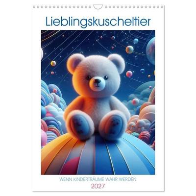 Lieblingskuscheltier - Wenn Kinderträume wahr werden (Wandkalender 2027 DIN A3 hoch), CALVENDO Monatskalender