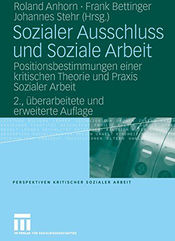 Roland Anhorn - Sozialer Ausschluss und Soziale Arbeit: Positionsbestimmungen einer kritischen Theorie und Praxis Sozialer Arbeit (Perspektiven kritischer Sozialer Arbeit) (German Edition) - Preis vom 15.10.2026 23:06:25 h