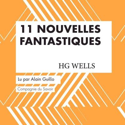 11 Nouvelles fantastiques - HG Wells - HG Wells, Audio, 9782821125452