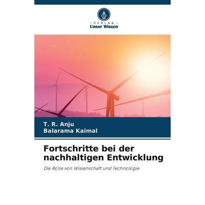 Fortschritte bei der nachhaltigen Entwicklung, Taschenbuch von T. R. Anju,Balarama Kaimal, Verlag Unser Wissen, 978-620-9-20076-2