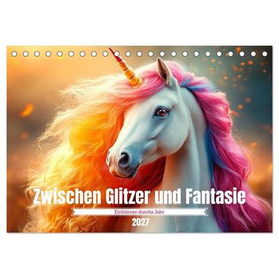 Zwischen Glitzer und Fantasie-Einhörner durchs Jahr (Tischkalender 2027 DIN A5 quer), CALVENDO Monatskalender
