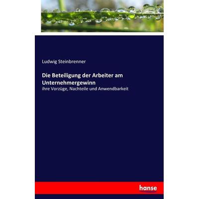 Die Beteiligung der Arbeiter am Unternehmergewinn, Taschenbuch von Ludwig Steinbrenner, Hansebooks, 978-3-7436-2484-9