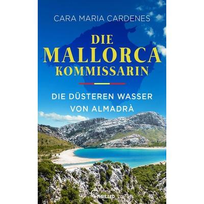 Die Mallorca-Kommissarin - Die düsteren Wasser von Almadrà, Taschenbuch von Cara Maria Cardenes, Bastei Lübbe, 978-3-947610-38-9