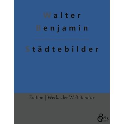 Städtebilder, Taschenbuch von Walter Benjamin, Gröls Verlag, 978-3-96637-341-8