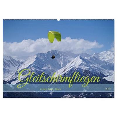 Gleitschirmfliegen in den Tuxer Alpen (Wandkalender 2027 DIN A2 quer), CALVENDO Monatskalender
