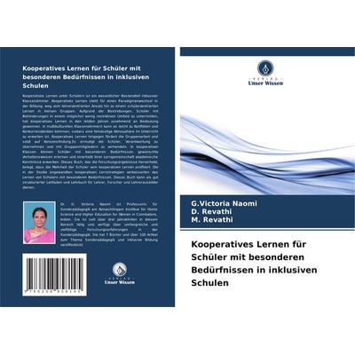 Kooperatives Lernen für Schüler mit besonderen Bedürfnissen in inklusiven Schulen, Taschenbuch von G. Victoria Naomi,D. Revathi,M. Revathi, BoD -