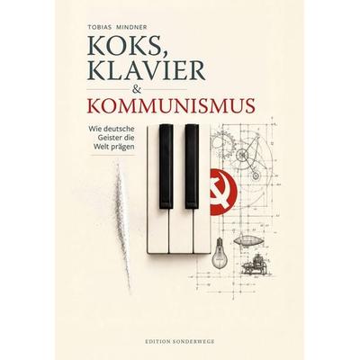 Koks, Klavier & Kommunismus, Taschenbuch von Tobias Mindner, Manuscriptum Verlagsbuchhandlung, 978-3-691-18009-1