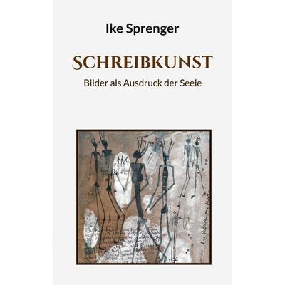 SchreibKunst, Taschenbuch von Ike Sprenger, BoD – Books on Demand, 978-3-7597-8481-0