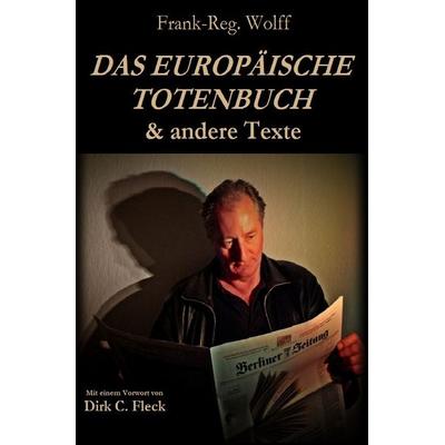 Das Europäische Totenbuch & Andere Texte, Taschenbuch von Frank-Reg. Wolff, Epubli, 978-3-7565-5030-2