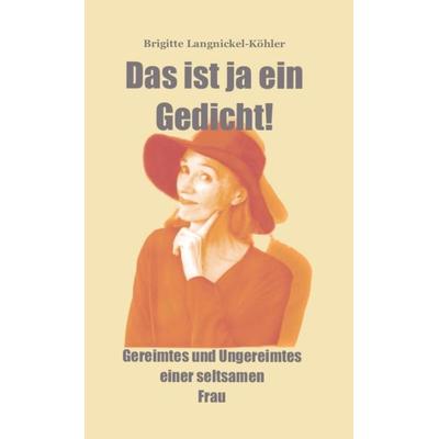 Das ist ja ein Gedicht!, Taschenbuch von Brigitte Langnickel-Köhler, Bookmundo Direct, 978-94-036-9485-6