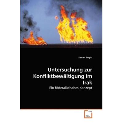 Engin, K: Untersuchung zur Konfliktbewältigung im Irak, Taschenbuch von Kenan Engin, VDM, 978-3-639-23766-5