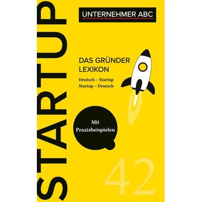Das Gründer Lexikon, Taschenbuch von Tom Illauer, BoD – Books on Demand, 978-3-7526-3992-6