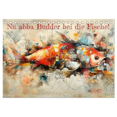Nu abba Budder bei die Fische! (Tischkalender 2027 DIN A5 quer), CALVENDO Monatskalender