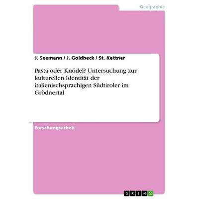 Pasta oder Knödel? Untersuchung zur kulturellen Identität der italienischsprachigen Südtiroler im Grödnertal, Taschenbuch von J. Seemann,J.