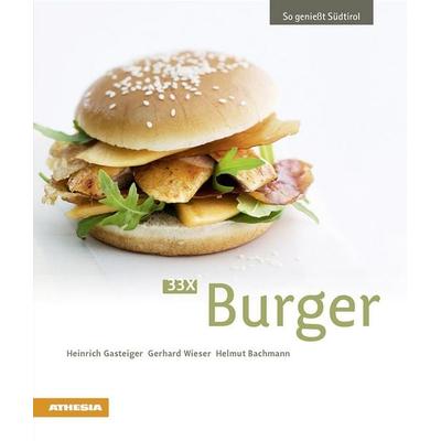 33 x Burger, Taschenbuch von Heinrich Gasteiger,Gerhard Wieser,Helmut Bachmann, Athesia-Tappeiner Verlag