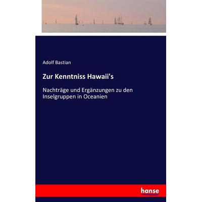 Zur Kenntniss Hawaii's; Taschenbuch von Adolf Bastian, Hansebooks, 978-3-7428-8102-1