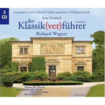 Der Klassik(ver)führer - Sonderband: Richard Wagner - Sven Friedrich,Gerhard K. Englert, Audio, 4056198025994