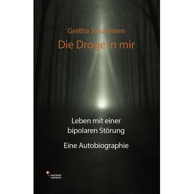 Die Droge in mir, Taschenbuch von Gretha Johannsen, Ganymed Edition, 978-3-949815-14-0