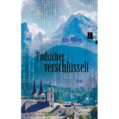 Todsicher verschlüsselt, Taschenbuch von Arno Wilhelm, Edition tingeltangel