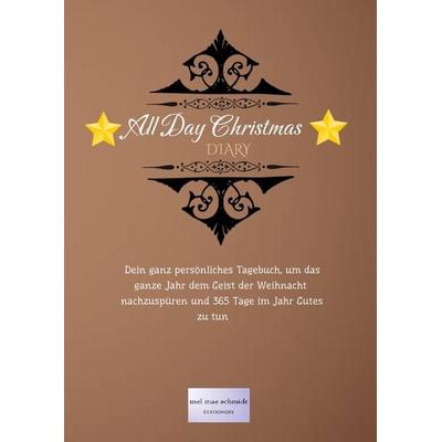 All Day Christmas Diary, Gebundene Ausgabe von Mel Mae Schmidt,Melanie Schmidt, Tredition, 978-3-384-45322-8