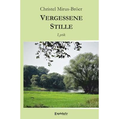 Vergessene Stille, Taschenbuch von Christel Mirus-Bröer, Engelsdorfer Verlag, 978-3-96145-798-4
