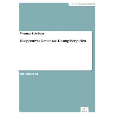 Kooperatives Lernen aus Lösungsbeispielen, Taschenbuch von Thomas Schröder, GRIN, 978-3-8386-8409-3