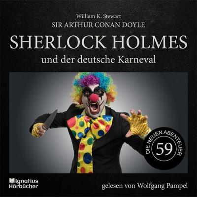Sherlock Holmes und der deutsche Karneval (Die neuen Abenteuer, Folge 59) - Arthur Conan Doyle,William K. Stewart, Audio, 9783711902160