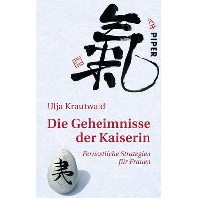 Die Geheimnisse der Kaiserin, Taschenbuch von Ulja Krautwald, Piper Taschenbuch, 978-3-492-24800-6