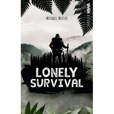 Lonely Survival, Taschenbuch von Michael Meiser, Kampenwand, 978-3-9866023-0-7