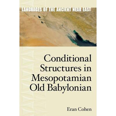 Conditional Structures in Mesopotamian Old Babylonian, Gebundene Ausgabe von Eran Cohen, University Presses, 978-1-57506-222-8