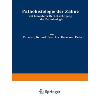 Pathohistologie der Zähne, Taschenbuch von Hermann Euler,Wilhelm Meyer, Springer Berlin, 978-3-642-98696-3