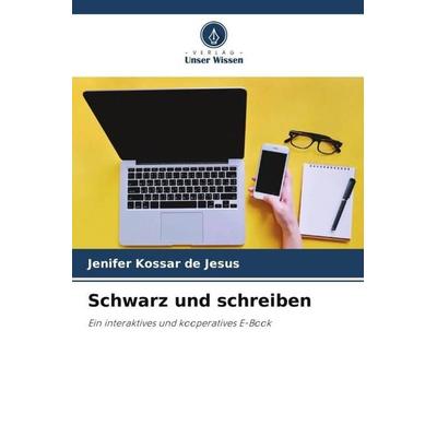 Schwarz und schreiben, Taschenbuch von Jenifer Kossar de Jesus, Verlag Unser Wissen, 978-620-6-33393-7