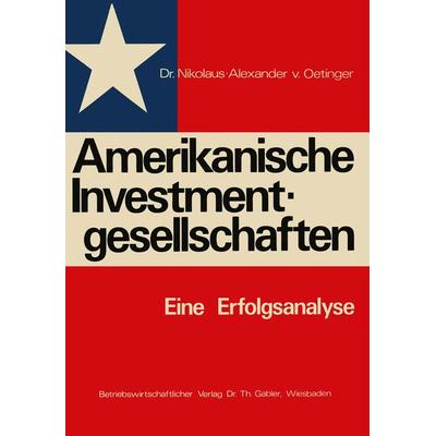 Amerikanische Investmentgesellschaften, Taschenbuch von Nikolaus-Alexander Oetinger, Betriebswirtschaftlicher Verlag Gabler, 978-3-409-42611-4