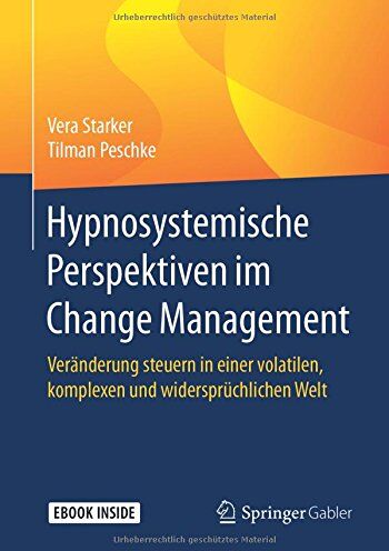 Vera Starker - Hypnosystemische Perspektiven im Change Management: Veränderung steuern in einer volatilen, komplexen und widersprüchlichen Welt - Preis vom 30.09.2026 09:01:18 h