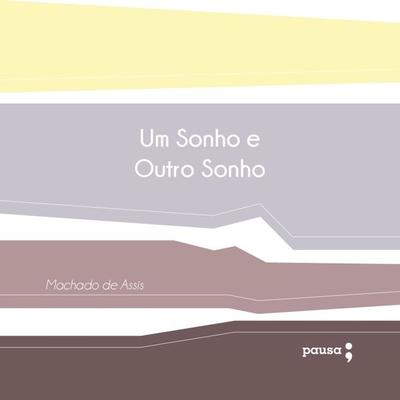 Um sonho e outro sonho - Machado de Assis, Audio, 9786587218212