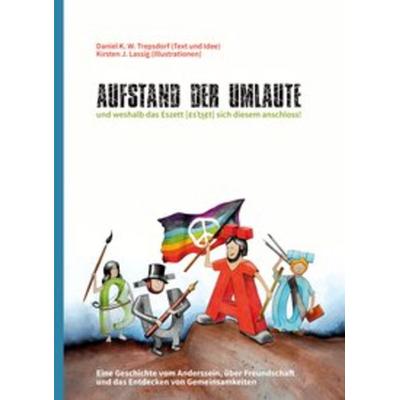 'Aufstand der Umlaute' und weshalb das Eszett sich diesem anschloss, Gebundene Ausgabe von Daniel K. W. Trepsdorf, Hinstorff