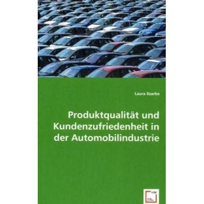 Ilzarbe, L: Produktqualität und Kundenzufriedenheit in der A, Taschenbuch von Laura Ilzarbe, VDM, 978-3-8364-9933-0