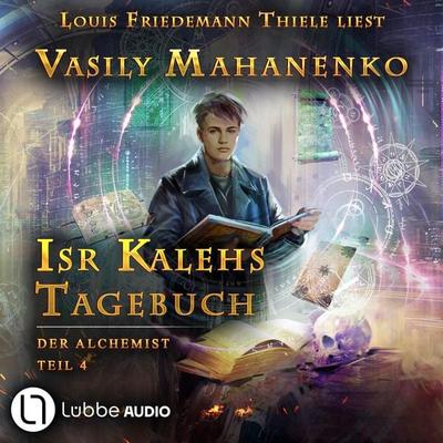 Isr Kalehs Tagebuch - Der Alchemist, Teil 4 - Vasily Mahanenko, Audio, 9783754015421