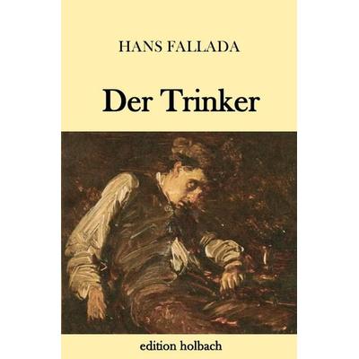 Der Trinker, Taschenbuch von Hans Fallada, Epubli, 978-3-7467-6682-9