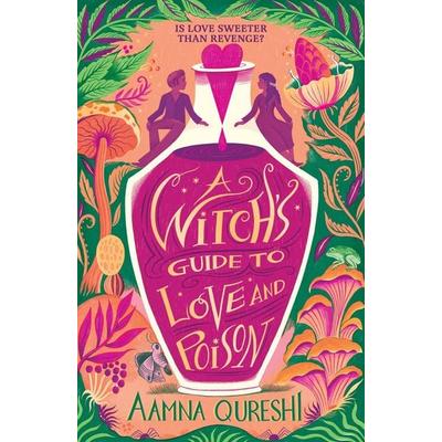 A Witch's Guide to Love and Poison, Taschenbuch von Aamna Qureshi, Hachette Children's Book, 978-1-4449-7747-9